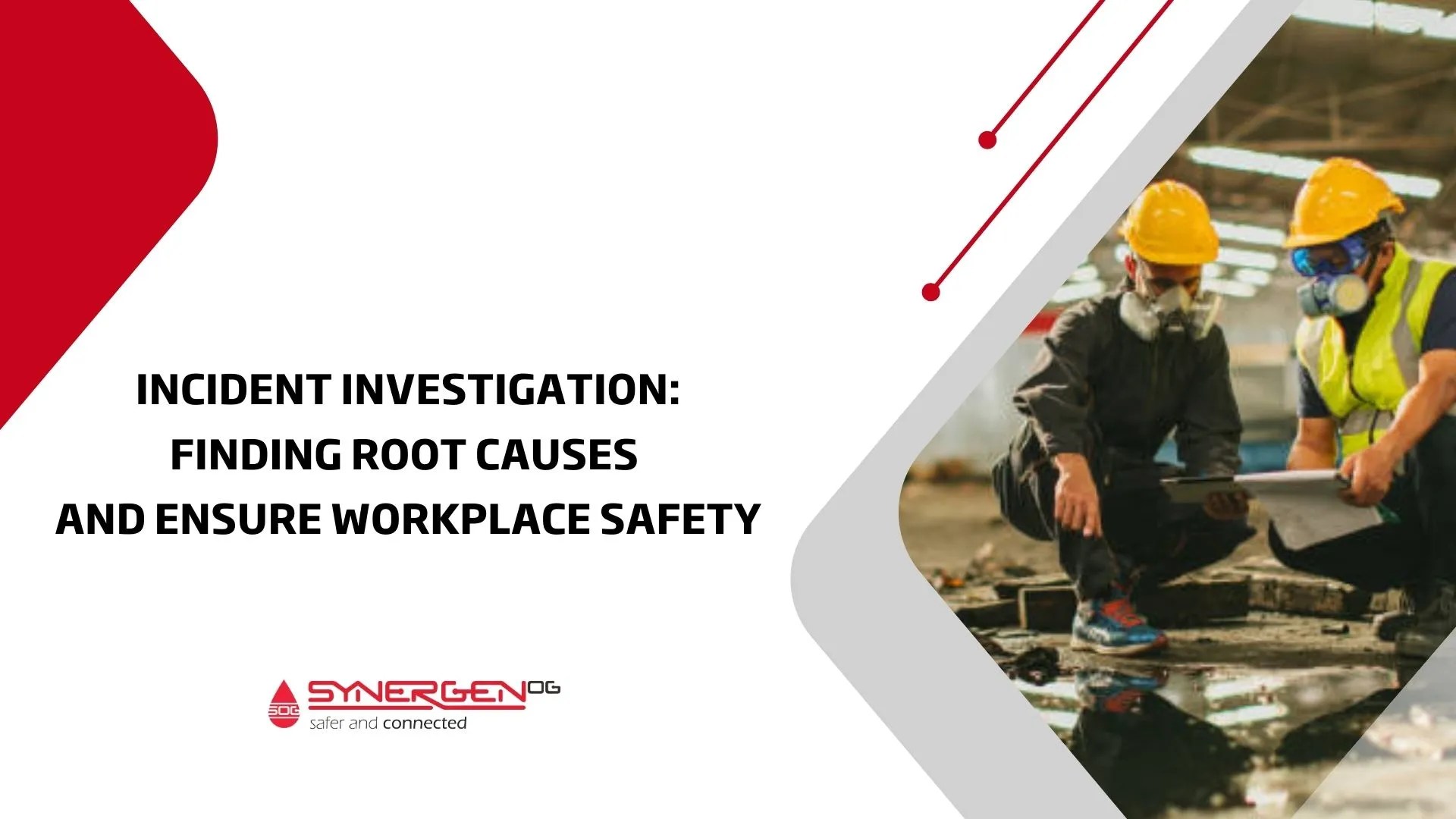 Incident Investigation Finding Root Causes & Ensuring Safety