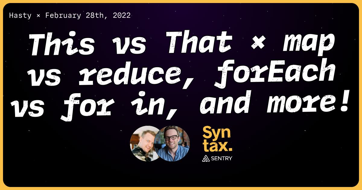 This vs That × map vs reduce, forEach vs for in, and more! Syntax 435