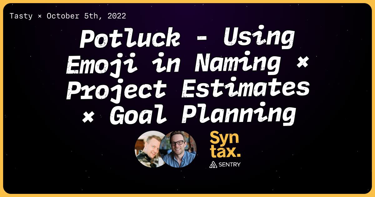 Potluck Using Emoji in Naming × Project Estimates × Goal Planning