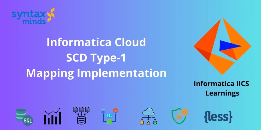How To Design SCD Type 1 Mapping In Informatica Cloud. Syntax Minds