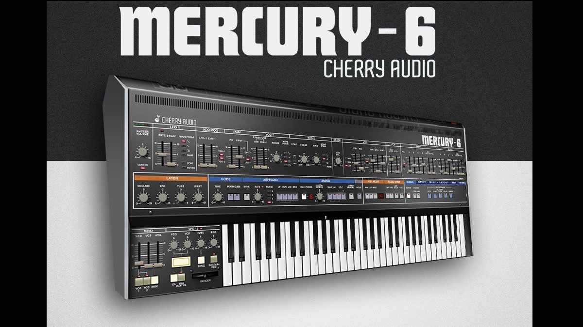 Mercury 6 is Cherry Audio's Latest Softsynth Synth and Software