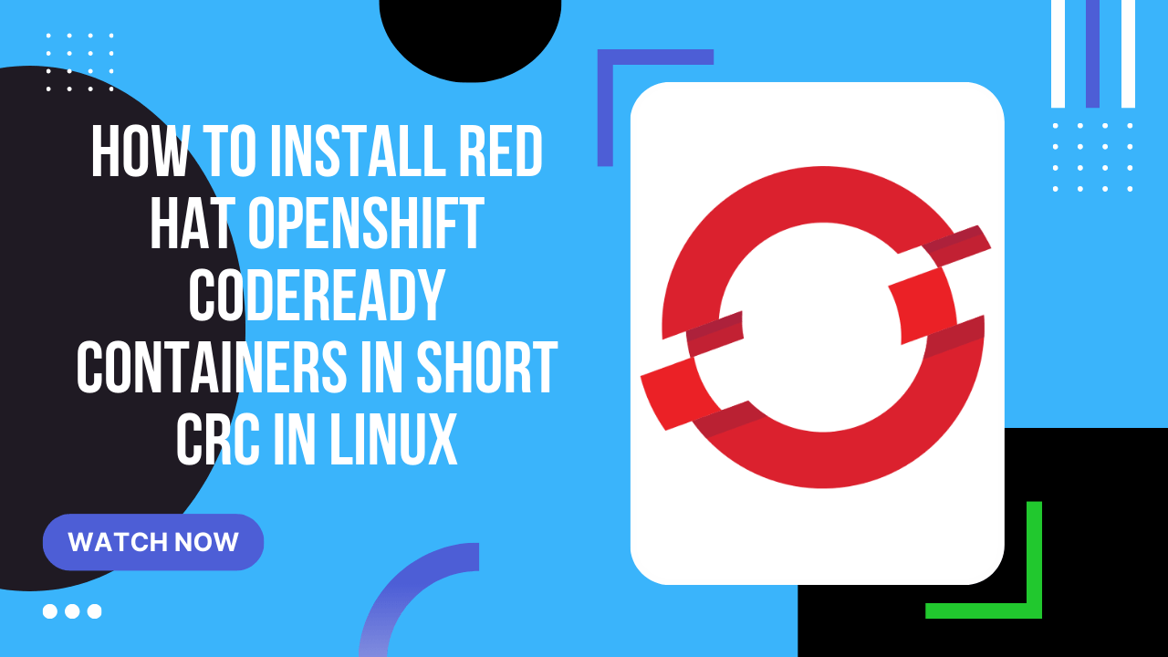 How to install Red Hat OpenShift CodeReady Containers in Linux