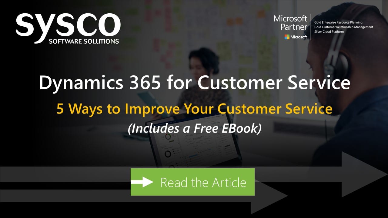 Deliver Better Customer Service with Microsoft Dynamics 365 Microsoft
