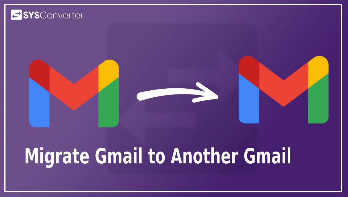 How to Migrate Gmail to Another Gmail Account? Updated 2024