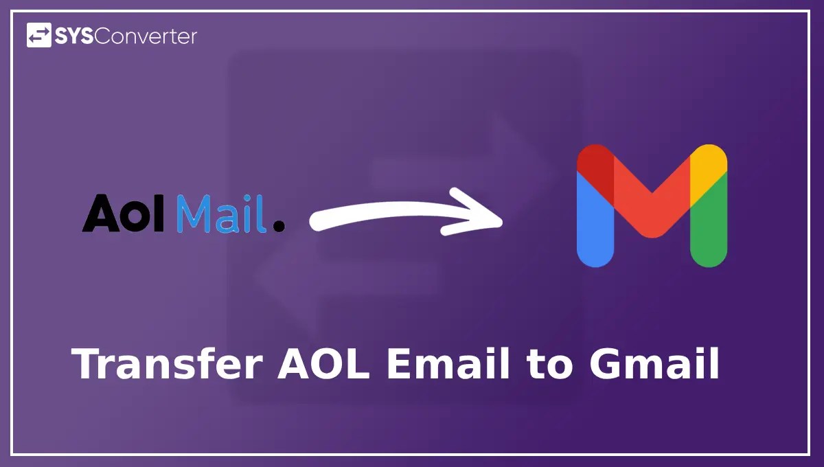 How to Transfer AOL Email to Gmail Account?