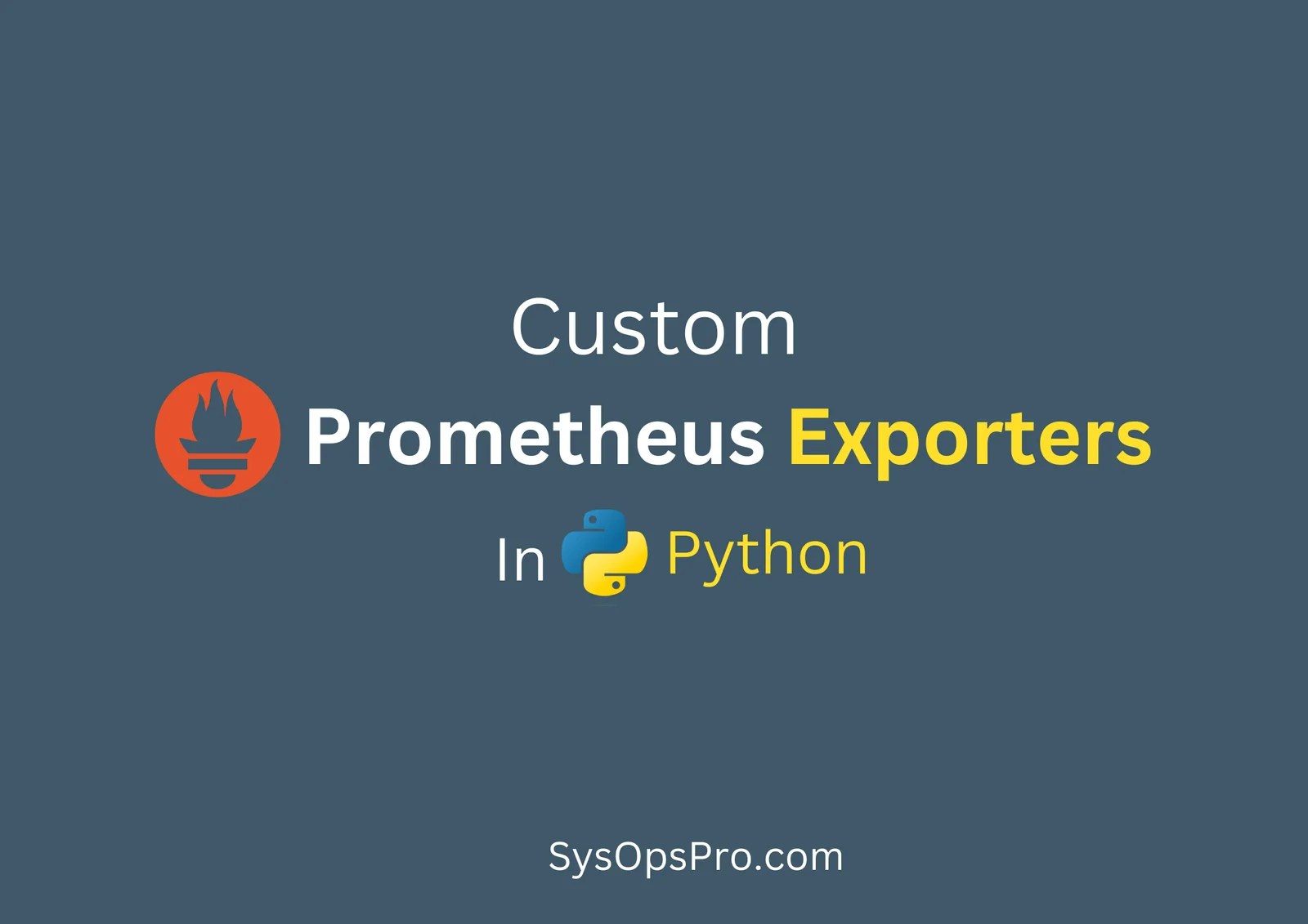 How to Build Your Own Prometheus Exporter in Python SysOpsPro