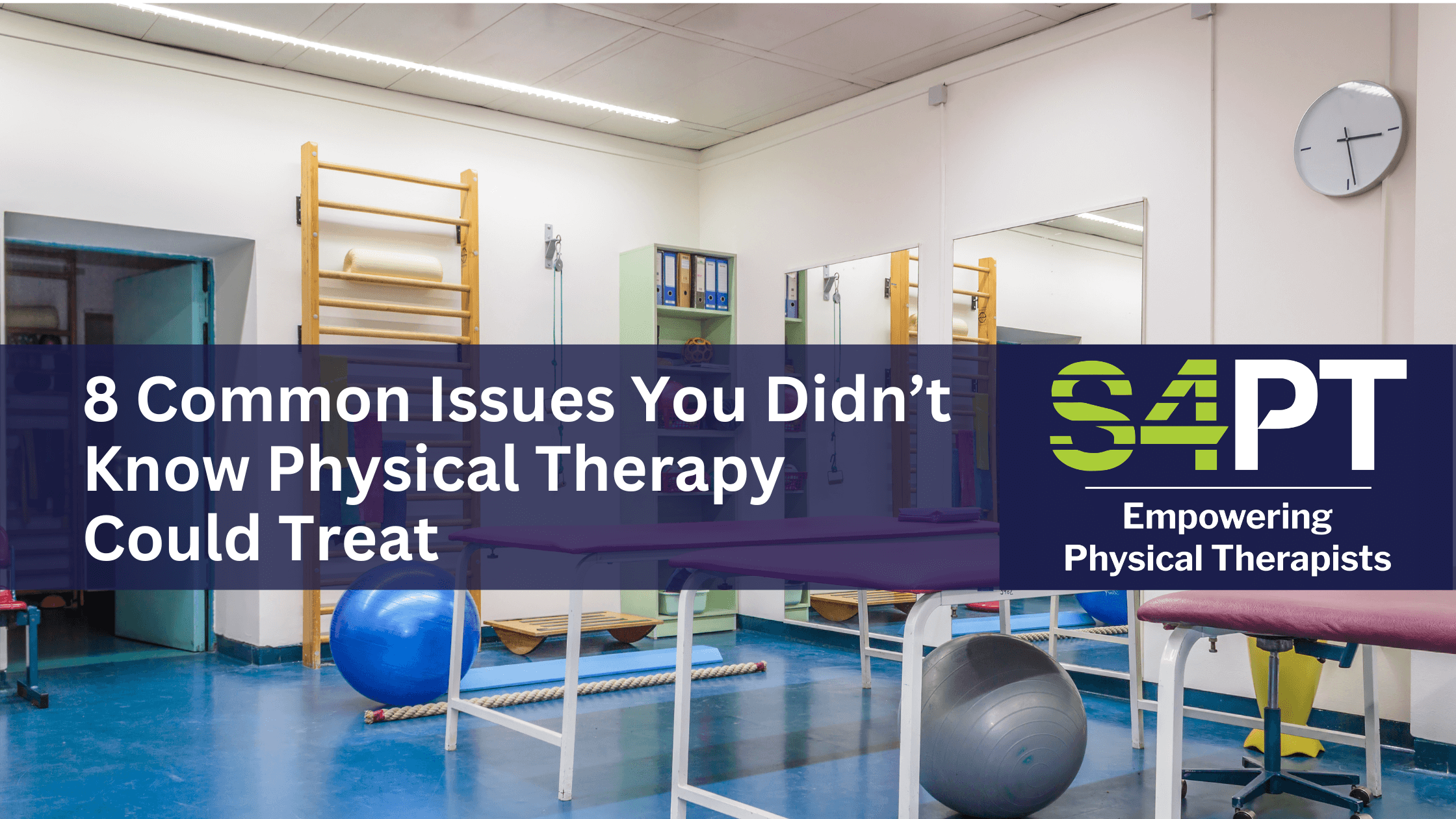 Common Issues You Didn't Know Physical Therapy Could Treat Systems4PT