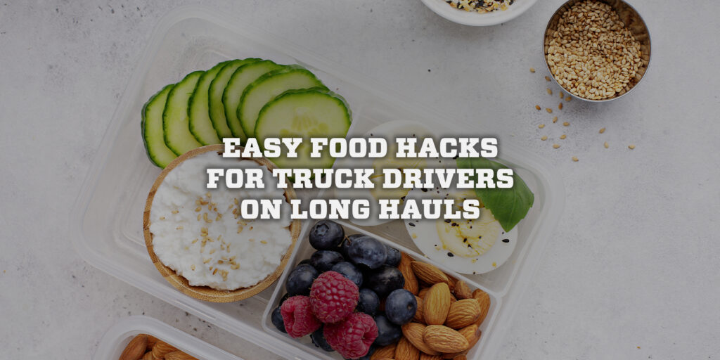 Easy Food Hacks for Truck Drivers on Long Hauls System Transport