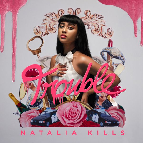 Natalia Kills Trouble Lyrics and Tracklist Genius