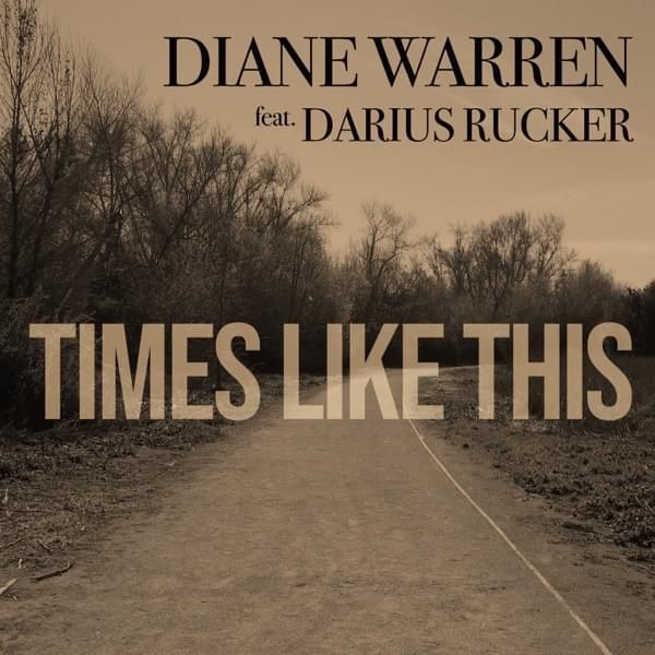 Diane Warren Times Like This (Single) Lyrics and Tracklist Genius