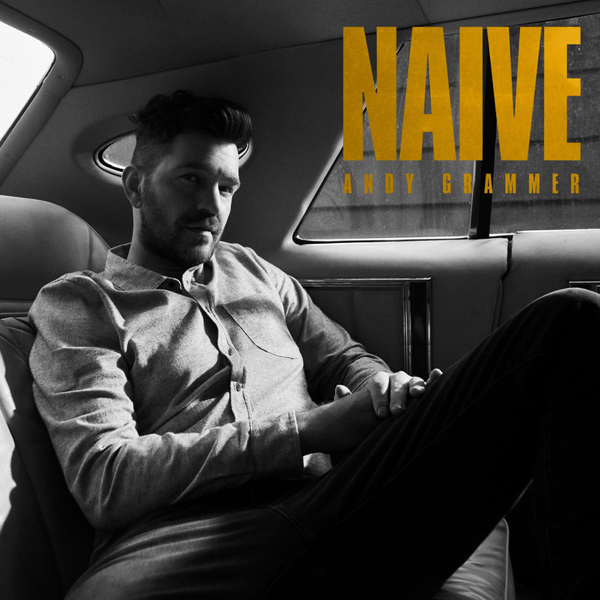 Andy Grammer Naïve Lyrics and Tracklist Genius