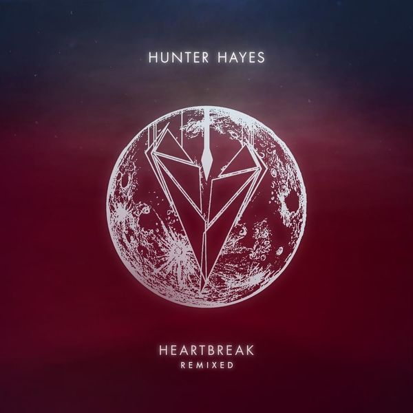Hunter Hayes Heartbreak (Remixed) Lyrics and Tracklist Genius