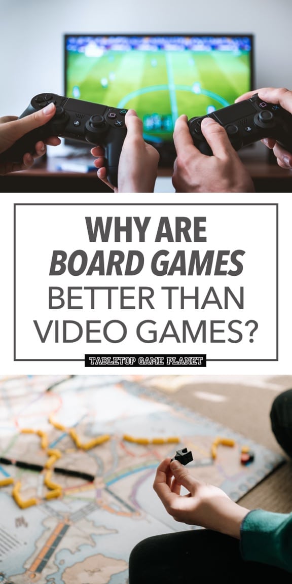Why Are Board Games Better Than Video Games? Tabletop Game