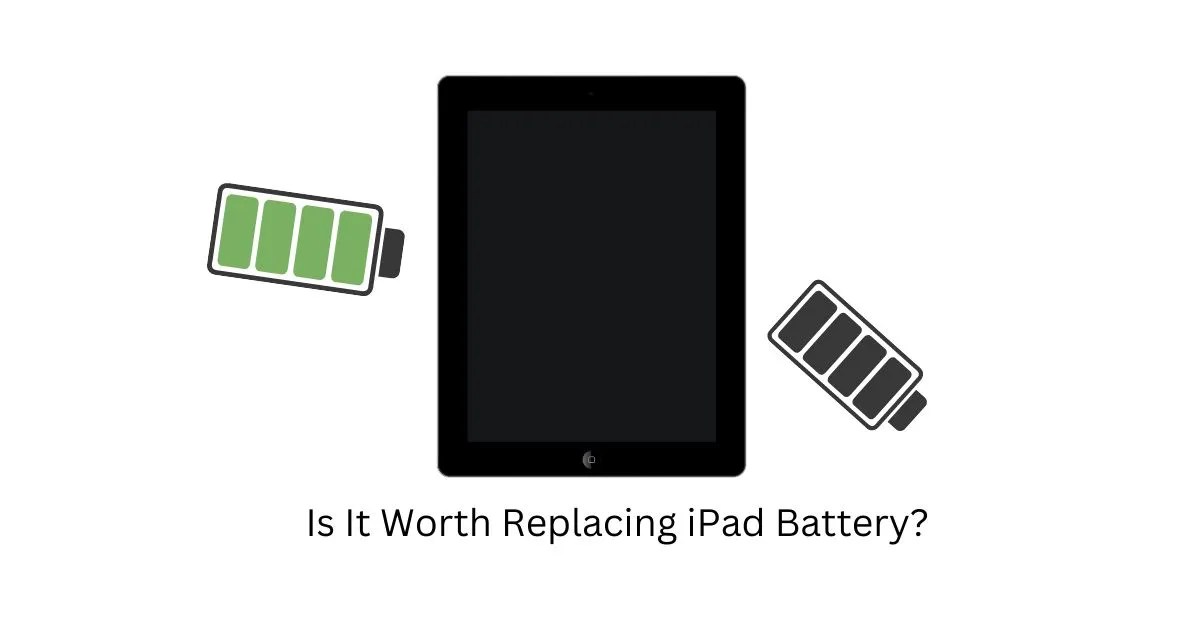 Is It Worth Replacing iPad Battery? TabletSage
