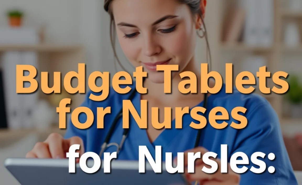 Budget Tablets for Nurses: Essential Guide