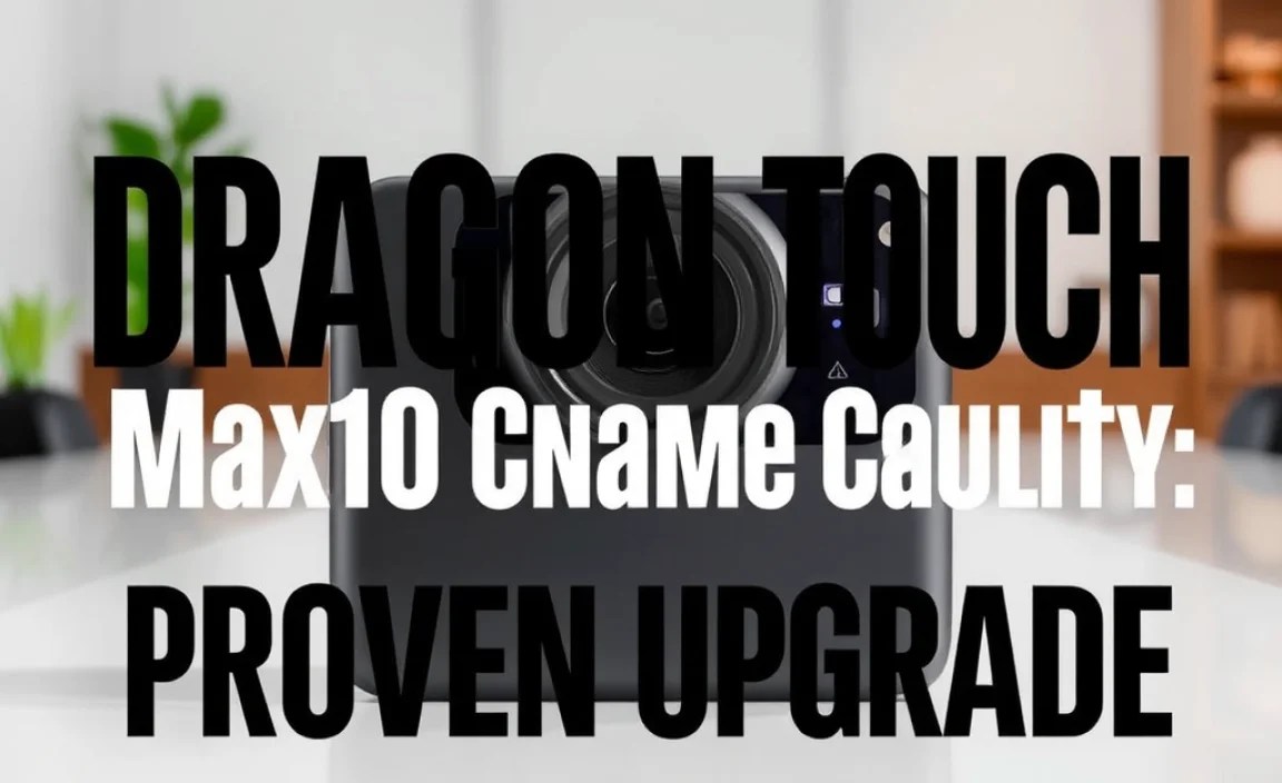 Dragon Touch Max10 Camera Quality: Proven Upgrade