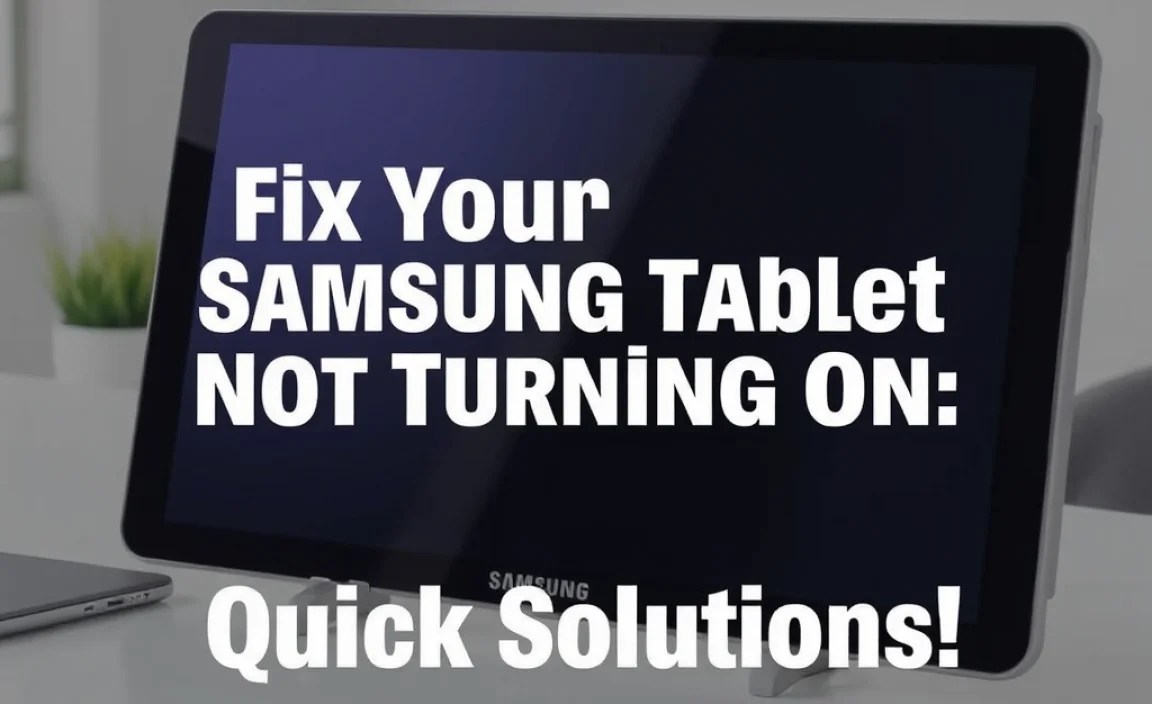 Fix Your Samsung Tablet Not Turning On: Quick Solutions!