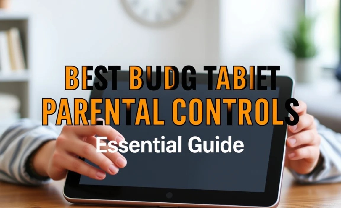 Best Budget Tablet Parental Controls: Essential Guide