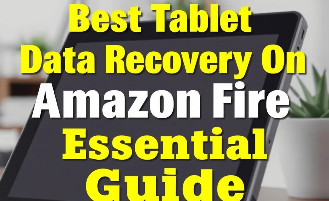 Best Tablet Data Recovery On Amazon Fire: Essential Guide