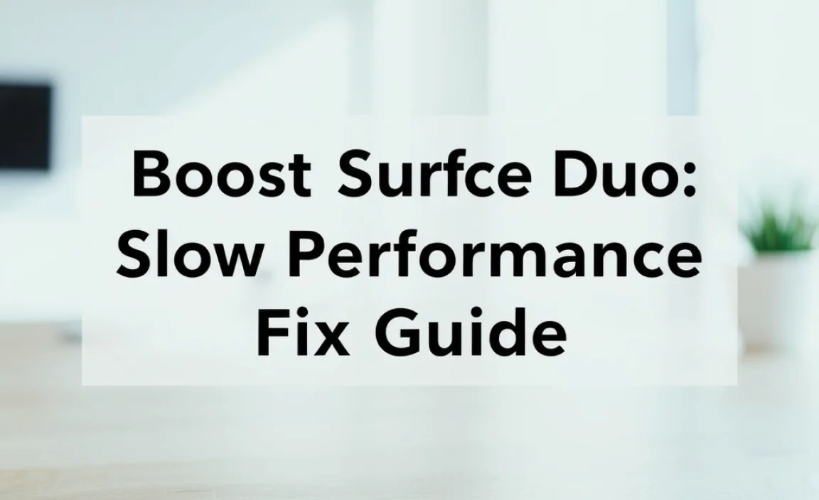 Boost Surface Duo: Slow Performance Fix Guide