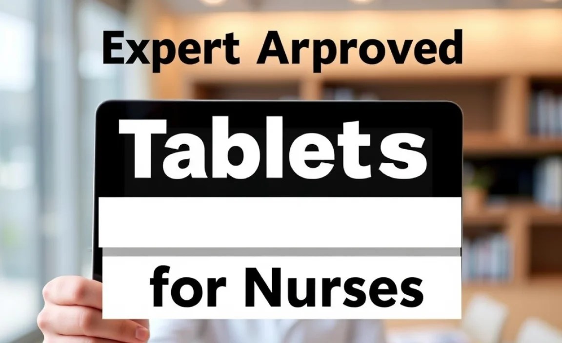 Expert-Approved Tablets for Nurses: Essential Guide