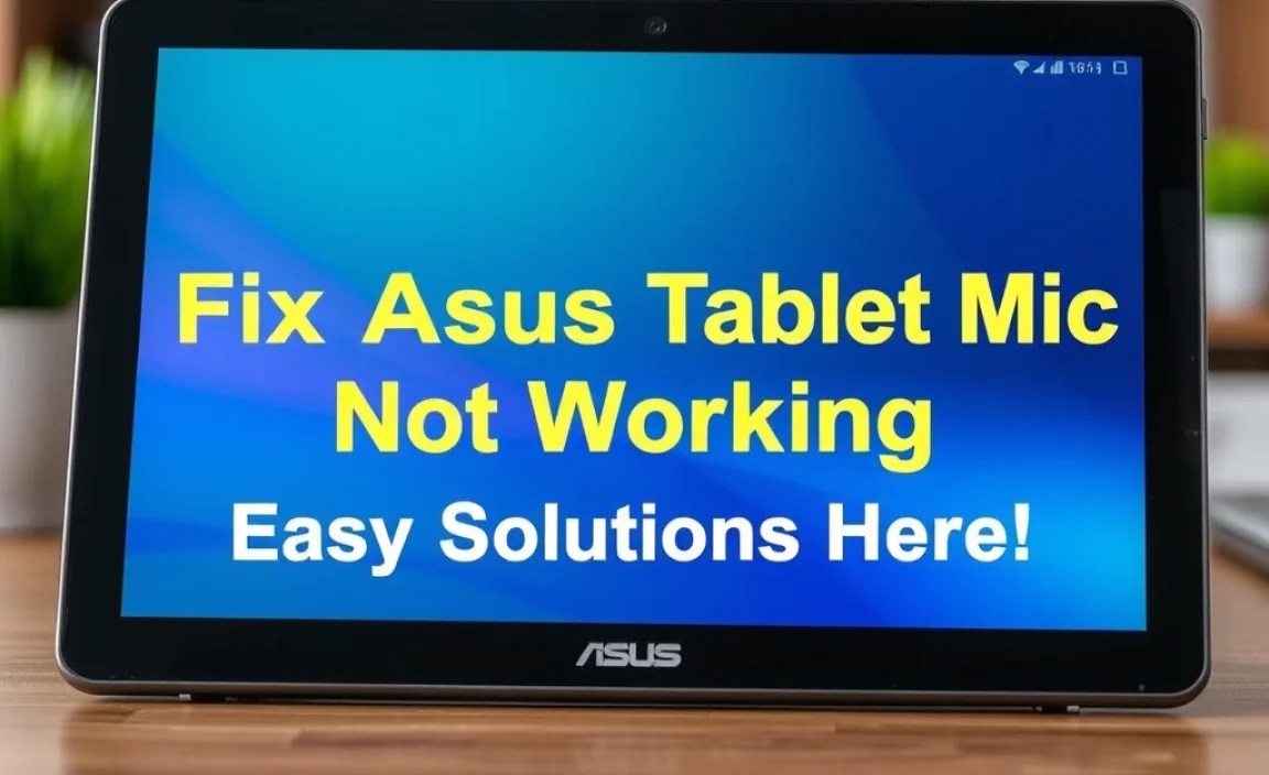 Fix Asus Tablet Mic Not Working: Easy Solutions Here!