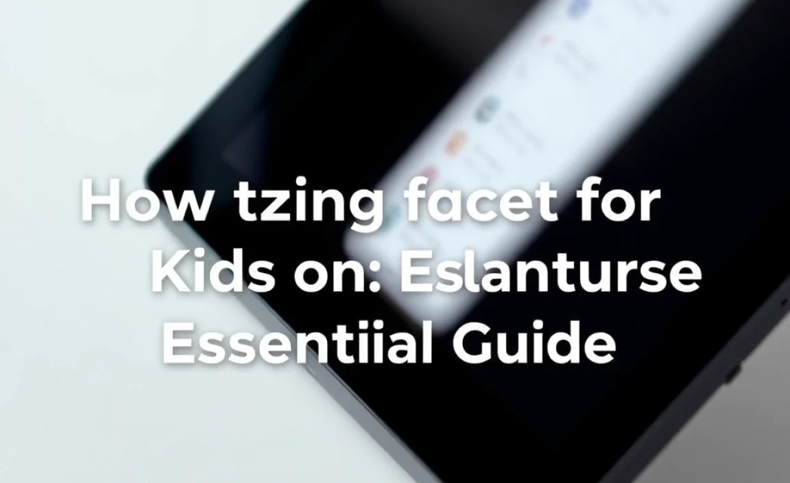 Optimizing for Kids: Key Settings and Features