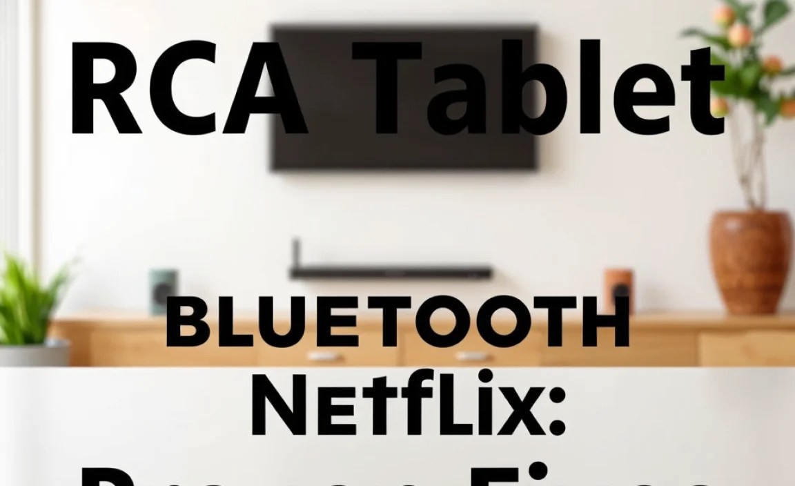 RCA Tablet Apollo Bluetooth Netflix: Proven Fixes