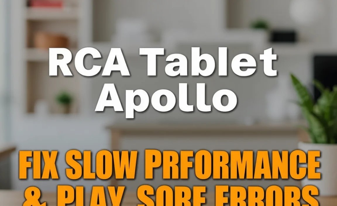 RCA Tablet Apollo: Fix Slow Performance & Play Store Errors