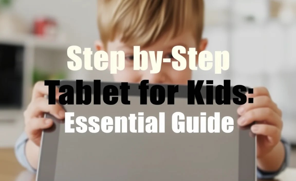 Step by Step Tablet for Kids: Essential Guide