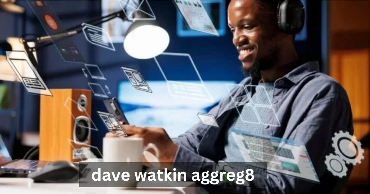 Dave Watkin Aggreg8 Revolutionizing Data Aggregation