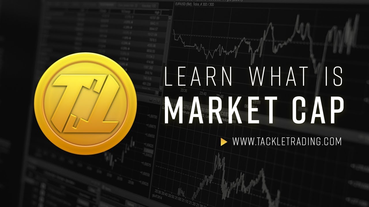 What is market cap? Tackle Trading The 1 rated trading education