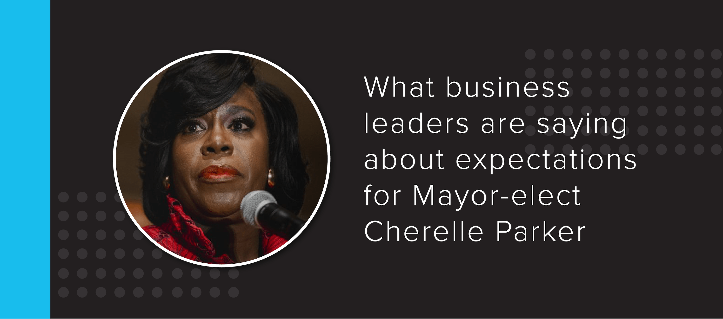 Tactix CEO Glenn Blumenfeld weighs in on hopes for new Mayor, Cherelle