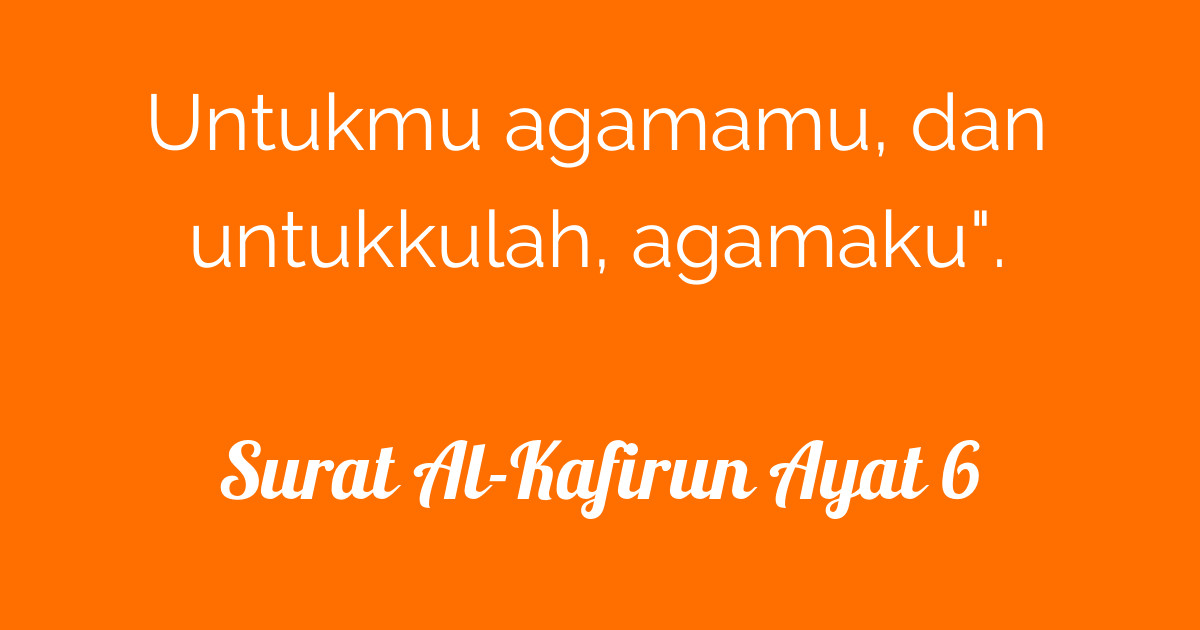 Surat AlKafirun Ayat 6