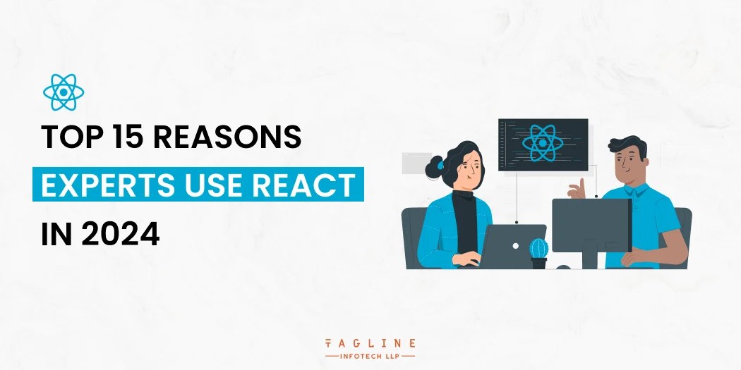 Top 15 Reasons Experts Use React in 2023(03)