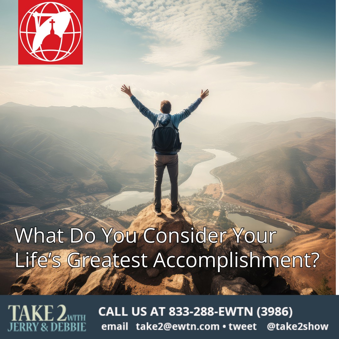 What Do You Consider Your Life’s Greatest Take 2 with