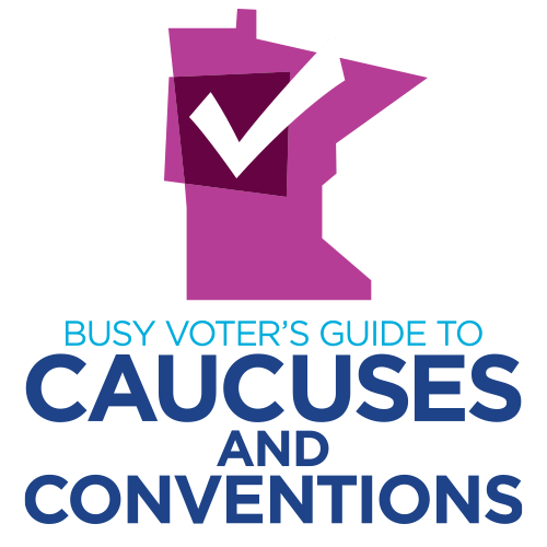 Busy Voter's Guide to Caucuses and Conventions TakeAction MN