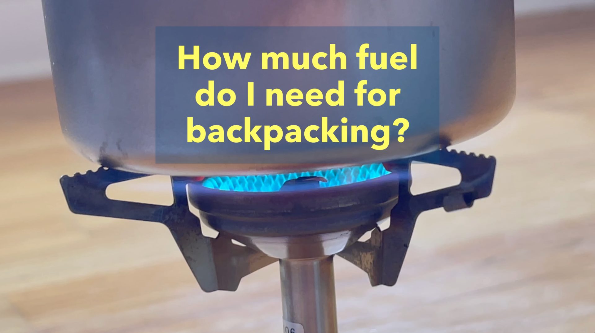 How much fuel do I need for a backpacking trip? Take a Hike!
