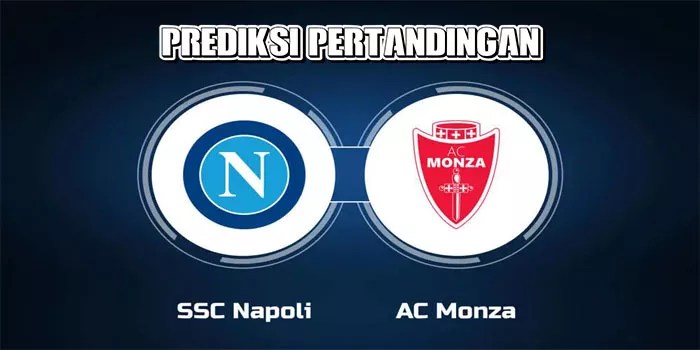 Serie A – Prediksi Pertandingan Napoli vs Monza, Tanggal 30 September 2024