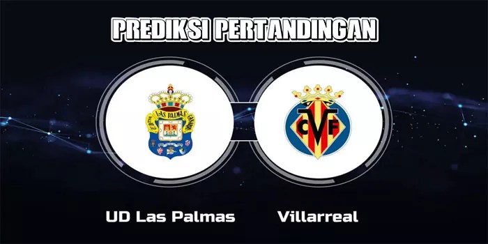 La Liga – Prediksi Pertandingan – Villarreal vs Las Palmas, Tanggal 1 Oktober 2024