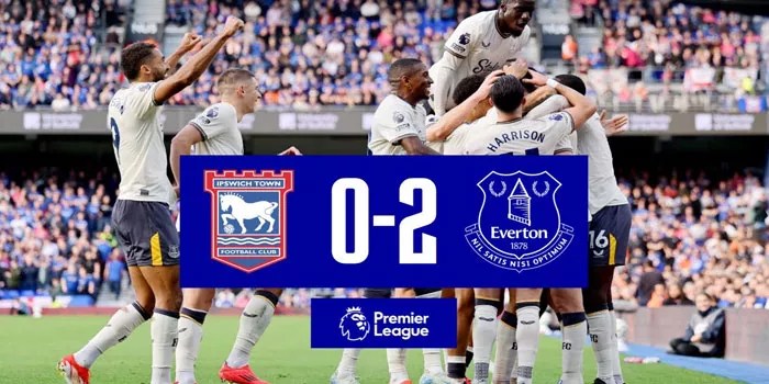 Liga Inggris – Everton Berhasil Mengalahkan Ipswich Dengan Skor Telak 2-0