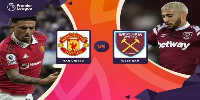Prediksi Pertandingan West Ham vs Manchester United Tanggal 27 Oktober