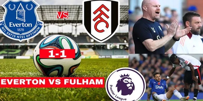 Liga Inggris – Everton Bermain Imbang Dengan Fulham 1-1