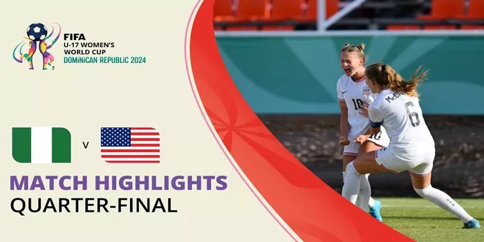 Piala Dunia Wanita U17 – Timnas Wanita Nigeria U17 Harus Mengakui Keunggulan Dari Timnas Wanita Amerika Serikat Usai Kalah 0-2
