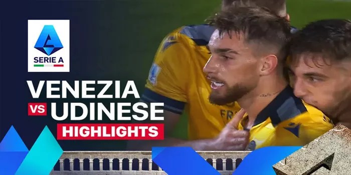 Venezia Meraih Kemenangan Dramatis 3-2 atas Udinese dalam Pertandingan Sengit​