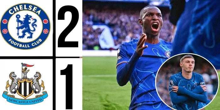 Chelsea Tampilkan Dominasi dengan Kemenangan 2-1 atas Newcastle​