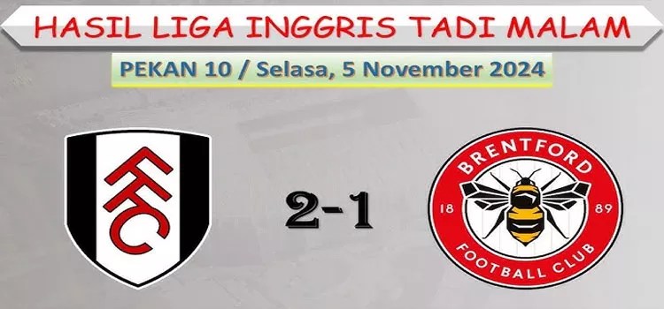 Hasil Pertandingan 6 November 2024 Fulham vs Brentford Hasil Skor 2 – 1