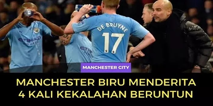 Manchester City Kalah 4 Laga Beruntun: Memahami Performa Tim