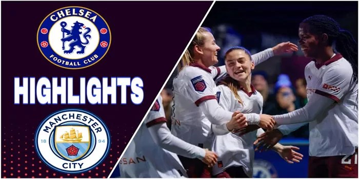 Prediksi Chealsea VS Man City – Barclays WSL | 16 Nov 2024