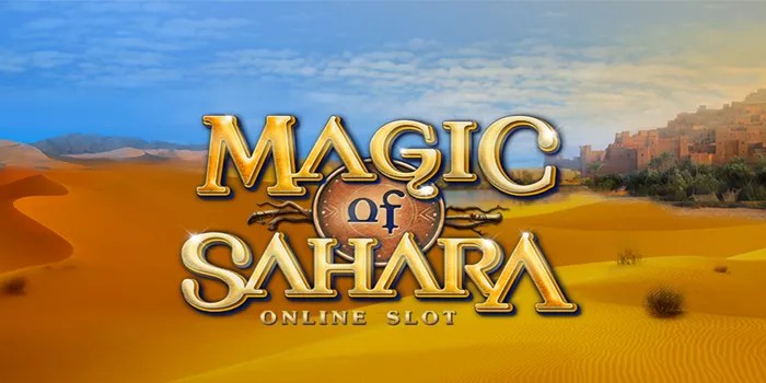 Strategi Untuk Jackpot Besar di Slot Magic of Sahara